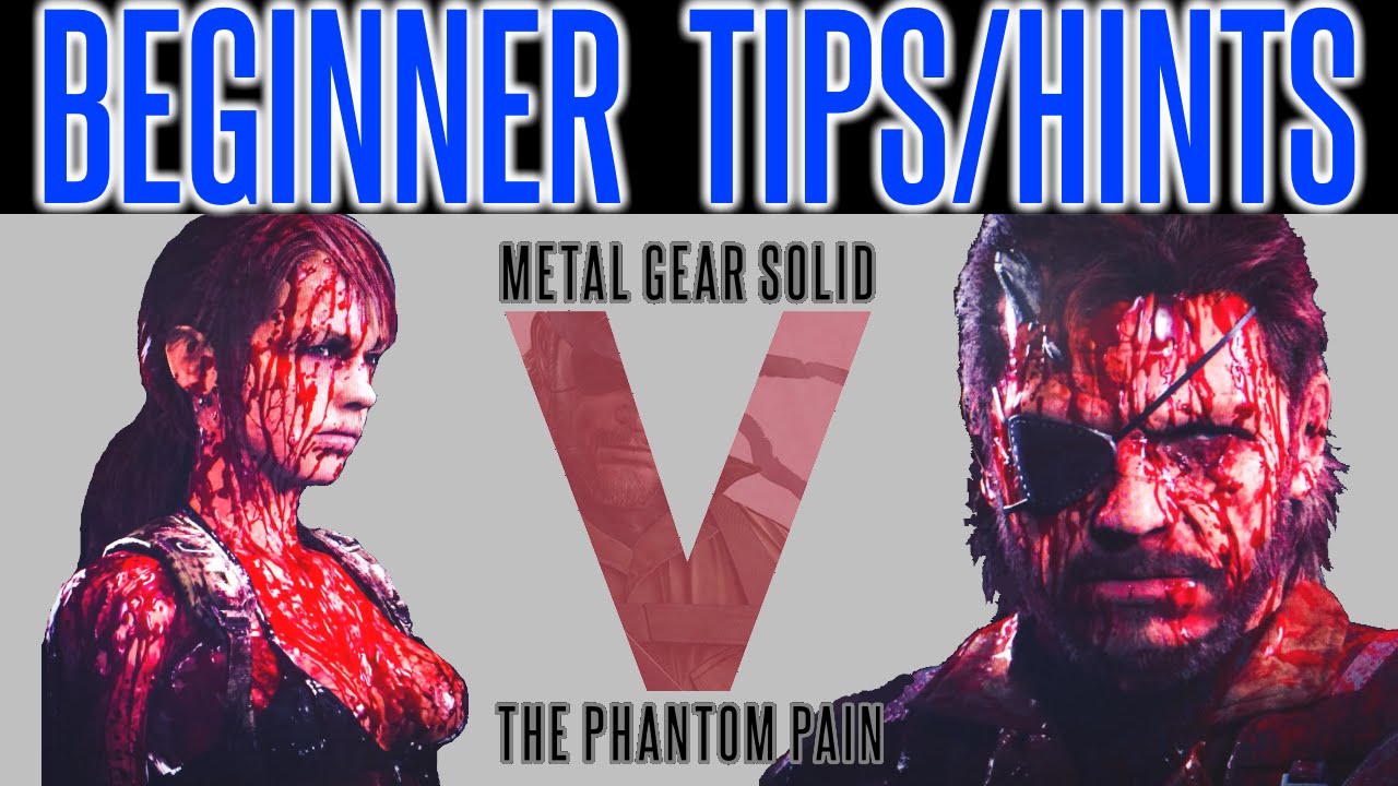MGSV — Phantom Pain | 6 ЛУЧШИХ СОВЕТОВ ДЛЯ НОВИЧКОВ | ПОДСКАЗКИ | СТРАТЕГИИ | Metal Gear Solid 5