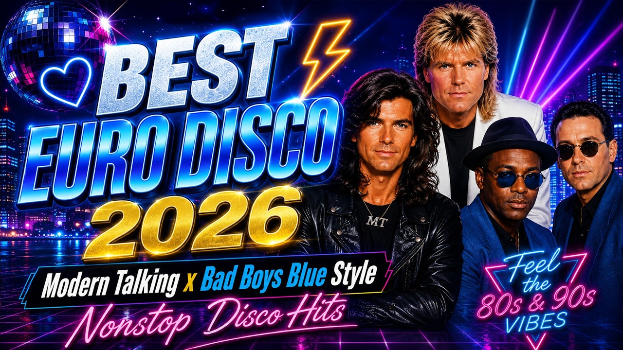 💙 BEST EURO DISCO 2026 ⚡ Modern Talking x Bad Boys Blue Style | Nonstop Disco Hits