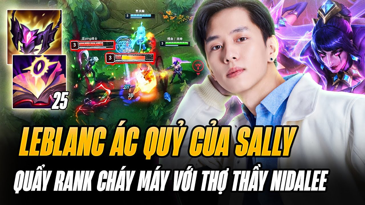 Sally Đổi Gió Đánh Leblanc Đường Giữa Phối Hợp Cực Khét Với Thợ Thầy Nidalee Tại Máy Chủ Siêu Cấp