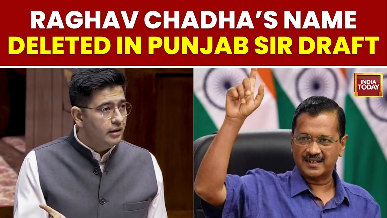 Raghav Chadha Marked &lsquo;Permanently Shifted&rsquo; In Punjab SIR Draft | Punjab Politics | India Today