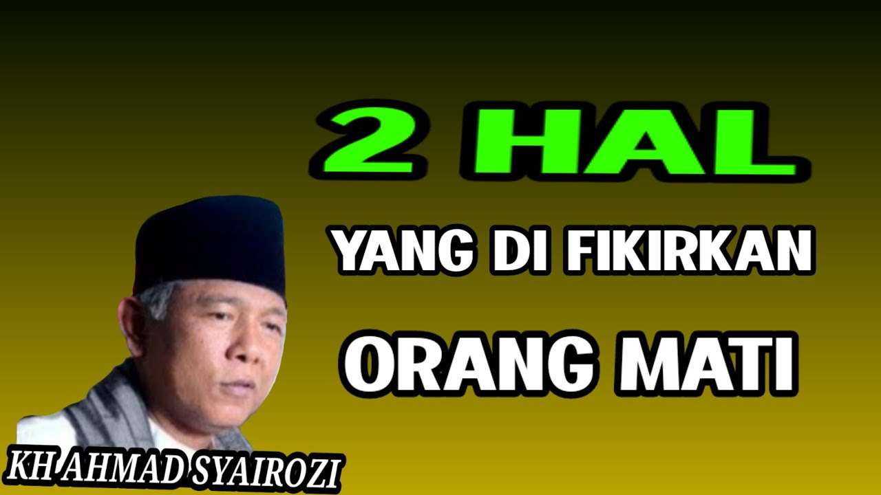 2 HAL YANG DI FIKIRKAN ORANG MATI🔥kh ahmad SYAIROZI#ngajijawa #ngajijawalucu 