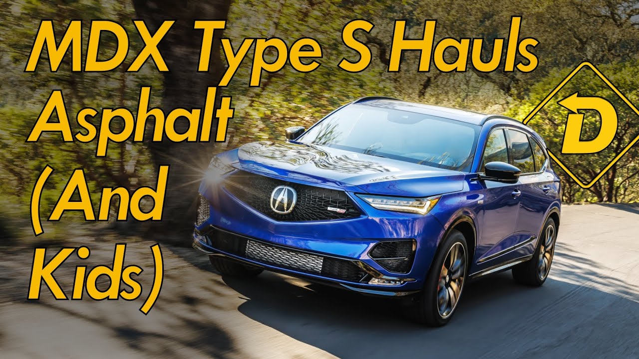 2022 Acura MDX Type S: An Asphalt Hauling Machine That's Good For Hauling The Family