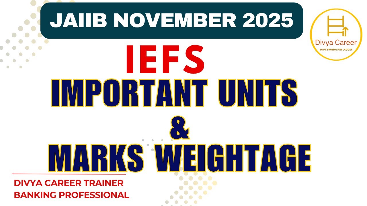 Important Units of IEFS and Modulewise Marks Weightage | JAIIB Nov 2025 | Divya Career - JAIIB CAIIB