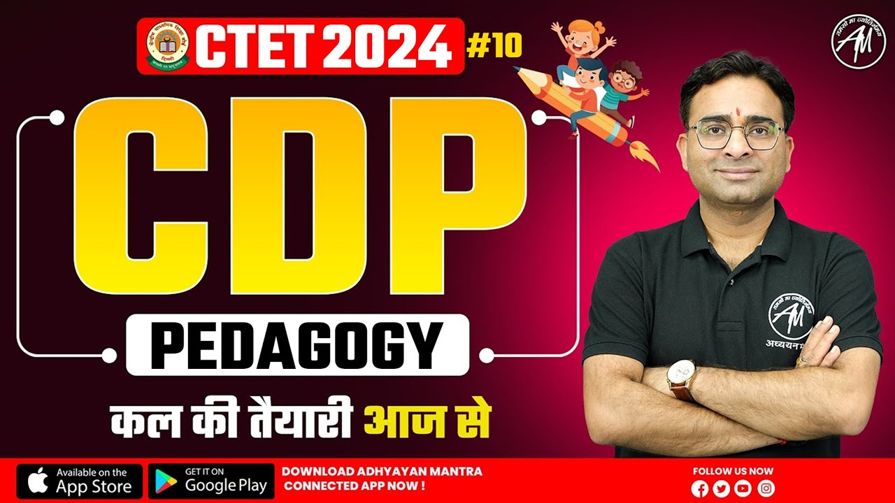 CTET CDP : Pedagogy Class-10 for CTET DEC 2024 by Adhyayan Mantra