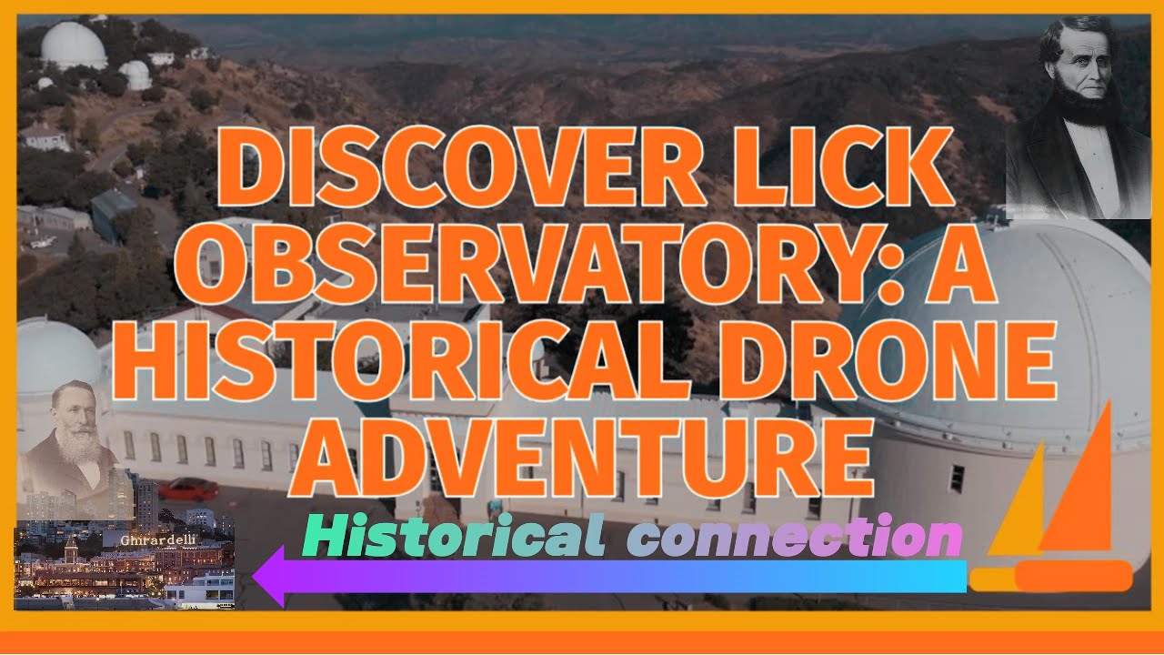 Explore Lick Observatory: Stunning Drone Footage & Fascinating History