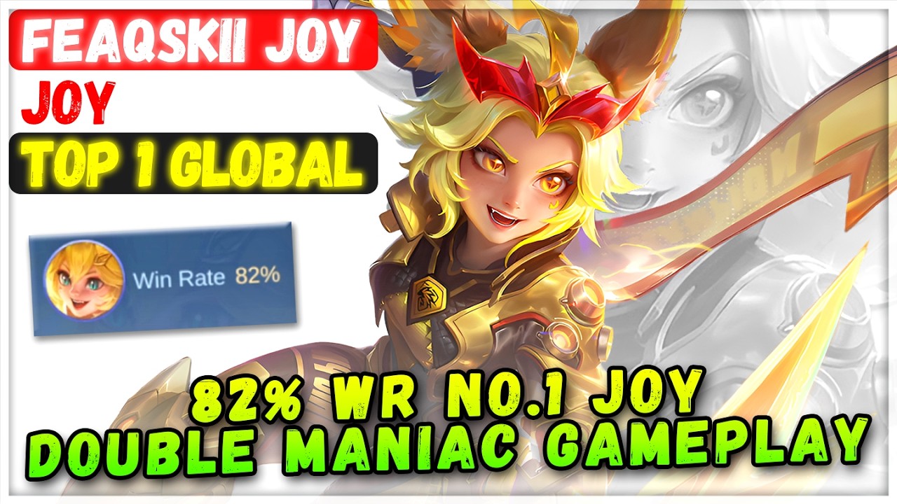 82% WR No.1 Joy Double Maniac Gameplay [ Top 1 Global Joy ] Feaqskii Joy - Mobile Legends Build