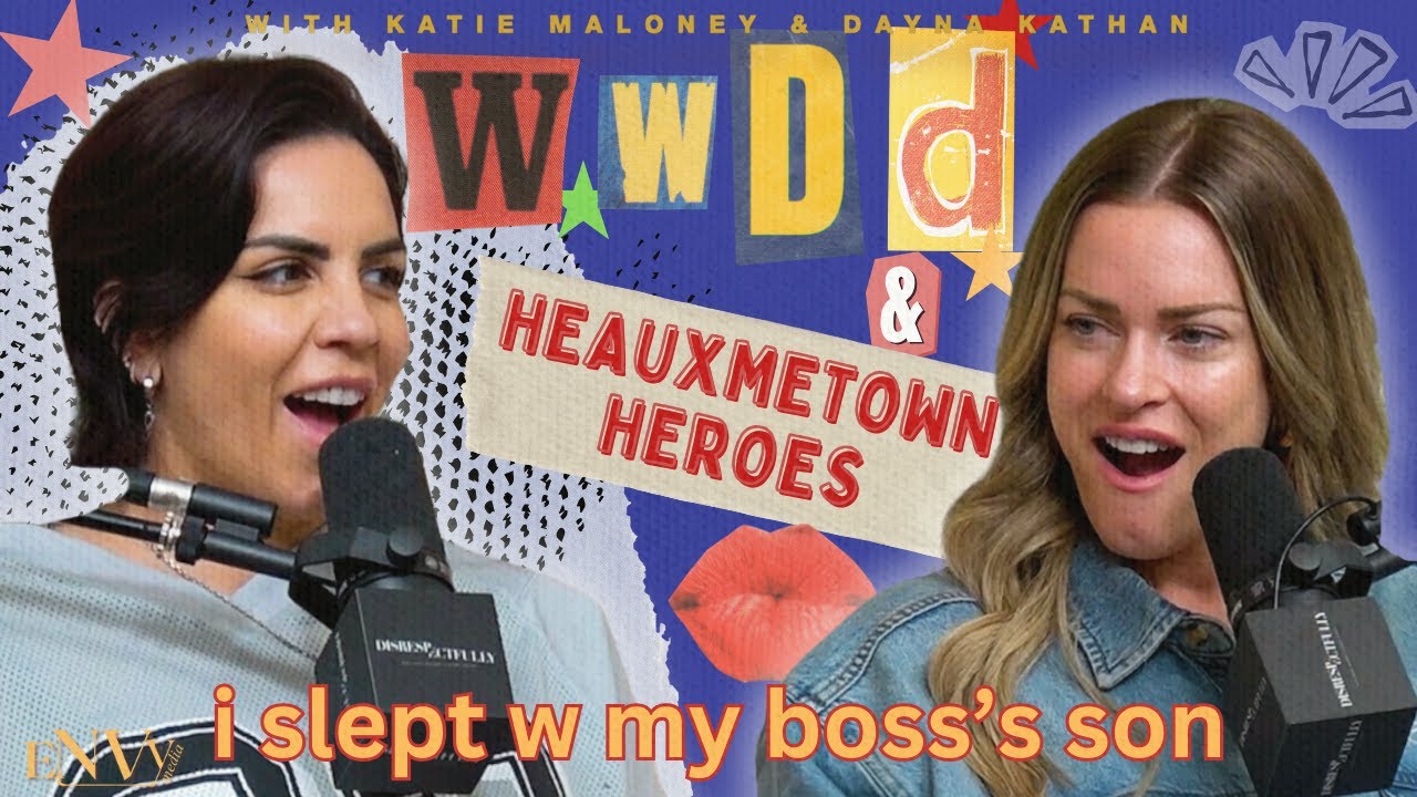 I Slept w/ My Boss’s Son | WWDD/Heauxmetown Heroes w/ Katie Maloney & Dayna Kathan