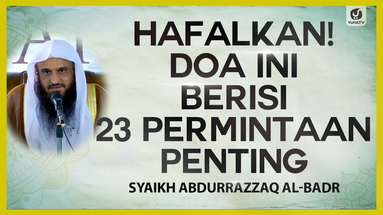 Hafalkan! Doa Ini Berisi 23 Permintaan Penting - Syaikh Abdurrazzaq al-Badr #NasehatUlama