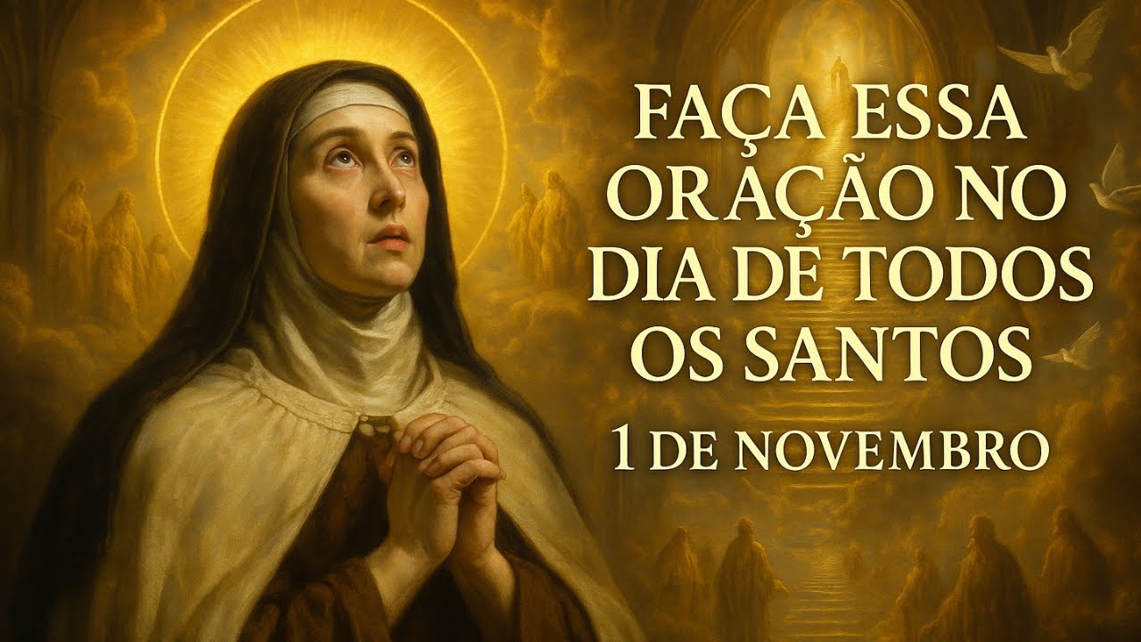 1º de Novembro — Faça Estas 3 Orações no Dia de Todos os Santos e Veja Milagres - Santa Teresa
