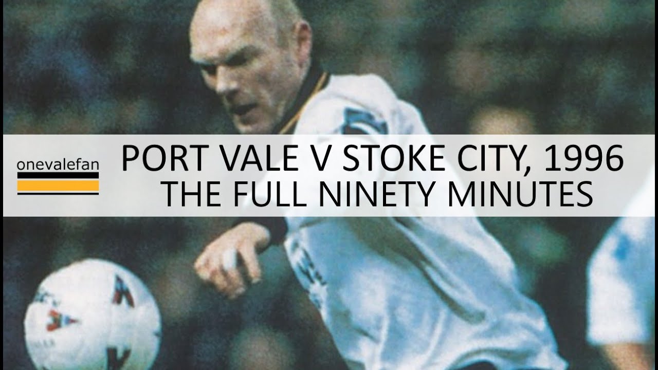 1996  - Port Vale v Stoke City (full 90 mins)
