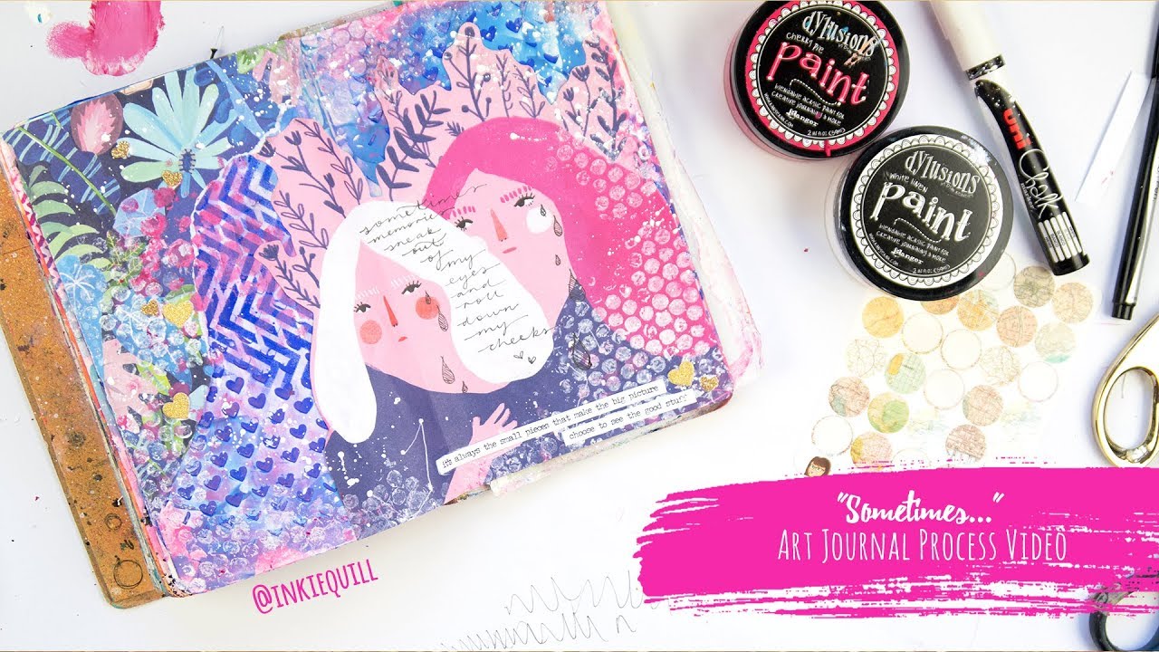 "Sometimes   " ~ Art Journal Process Video ~ Use It Up Journal + + + INKIE QUILL