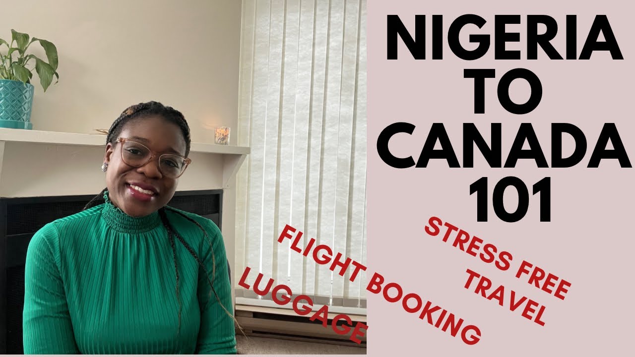 Nigeria To Canada 101: detailed guide on things to do before travelling as a student or P.R