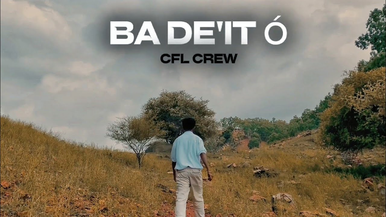 CFL CREW - BA DE'IT Ó (Official Music Video)