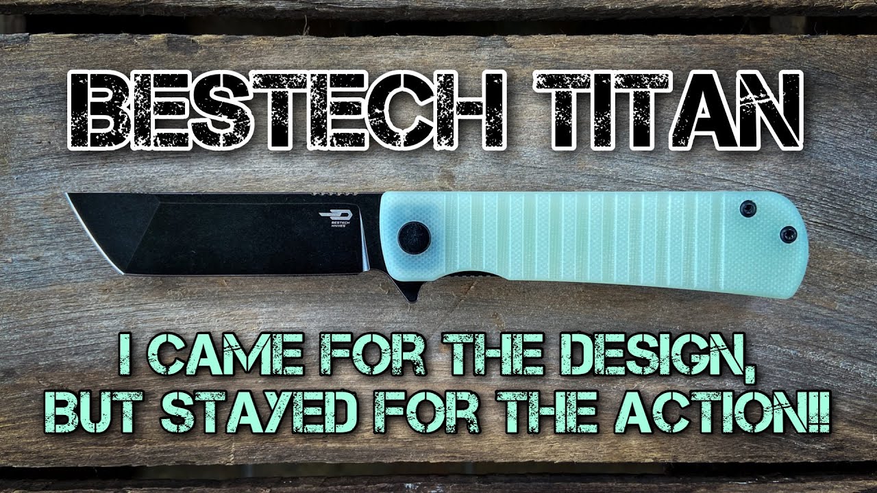 Bestech Titan - Full Review!! One of the best Bestech budget EDC knives I’ve ever handled!!