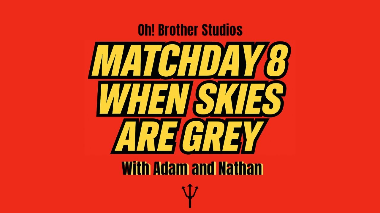 Match Day 8 - When Skies Are Grey