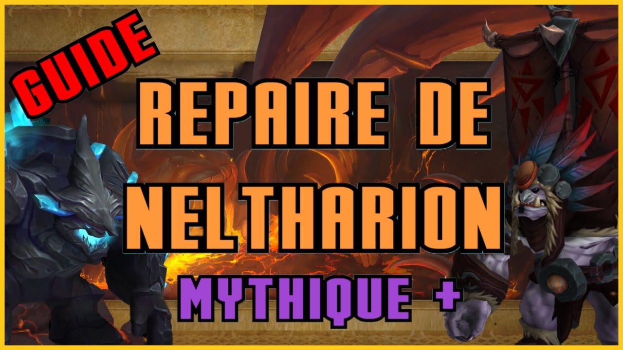 Guide rapide :  Le Repaire de Neltharion  MM+  / Saison 2 DRAGONFLIGHT
