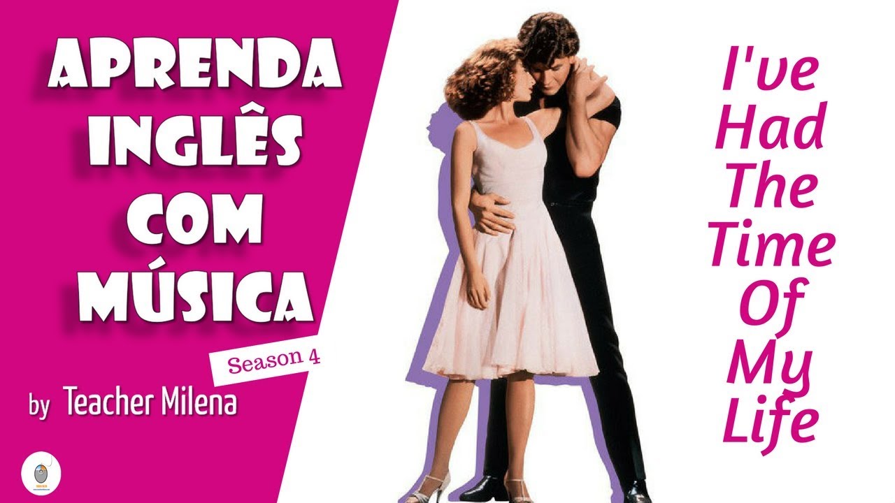 I've Had The Time Of My Life - Aprenda Inglês com música by Teacher Milena #70(S4E7) - LIVE