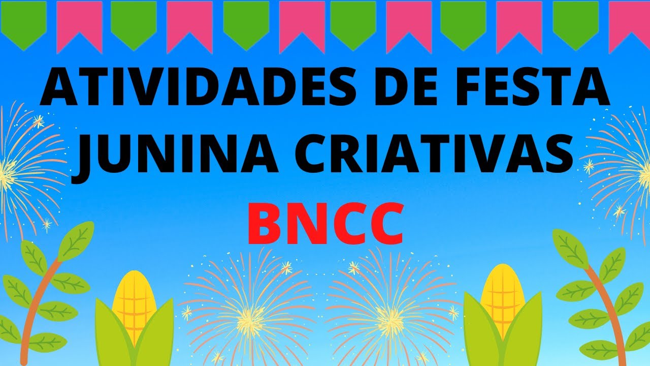 ATIVIDADE DE FESTA JUNINA ONLINE OU PRESENCIAL / DICAS E SUGESTÕES PARA EDUCAÇÃO INFANTIL