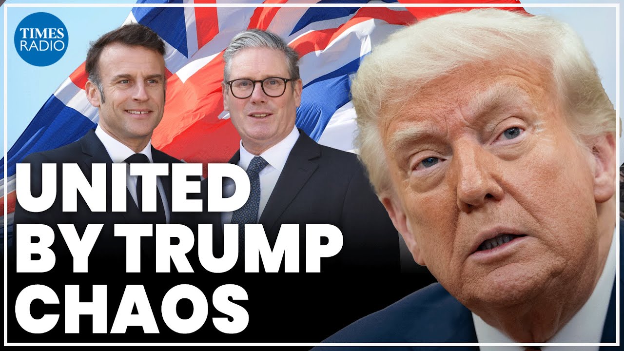 Trump's chaos is uniting the UK and France | Adam Sage