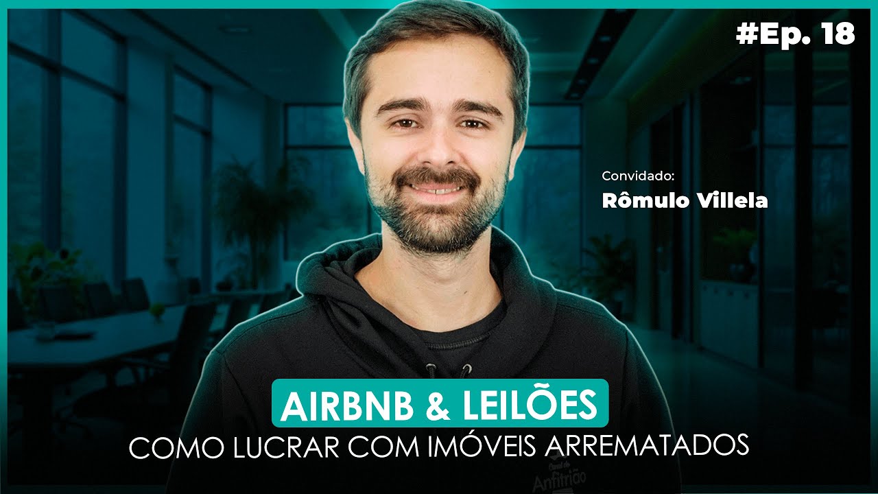 Ep. 18 | Airbnb & leilões - Como lucrar com imóveis arrematados. @romulovillela