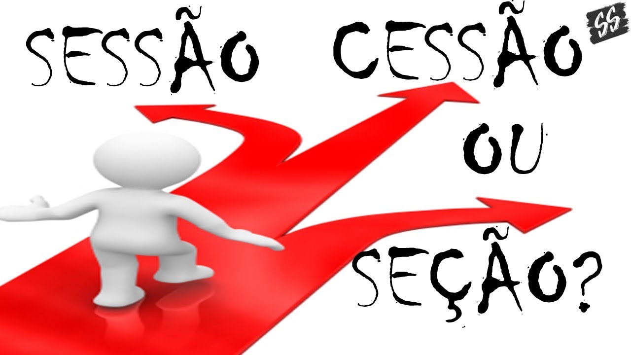 Sessão x seção x cessão - Chega de confusão!
