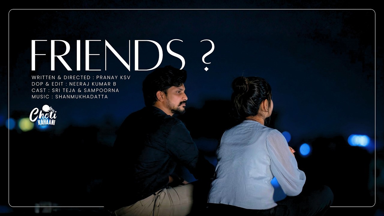 Friends? | Telugu Short Film | Friendship or Love? | Pranay Ksv | Sriteja  | Sampoorna.