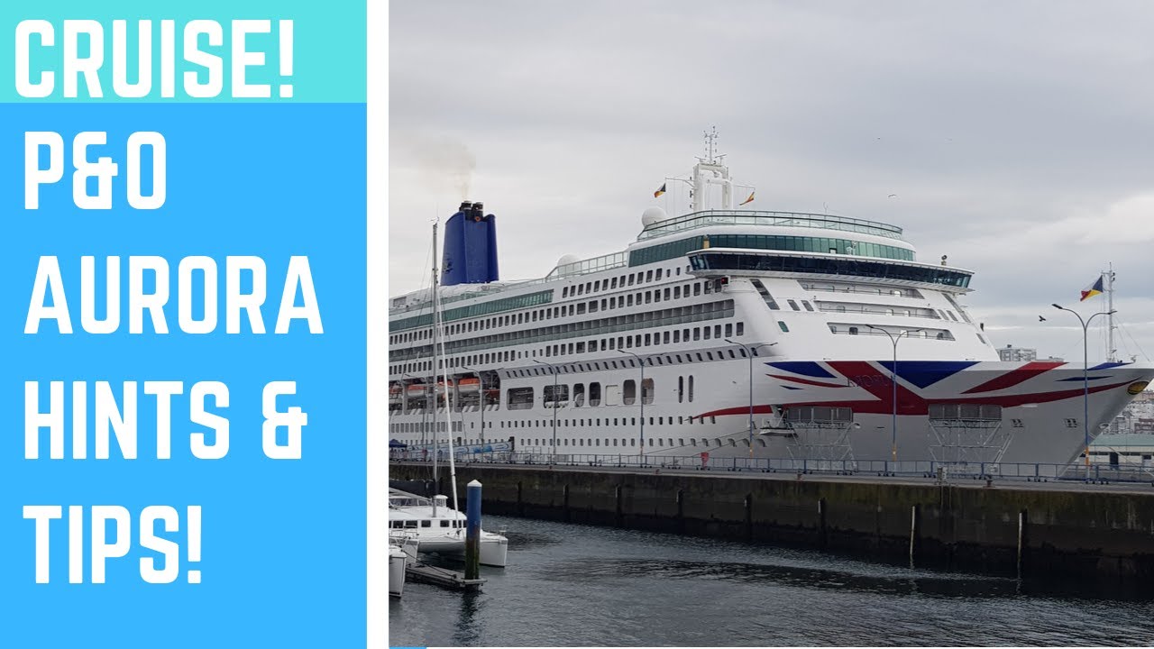 P&O Aurora Hints and Tips