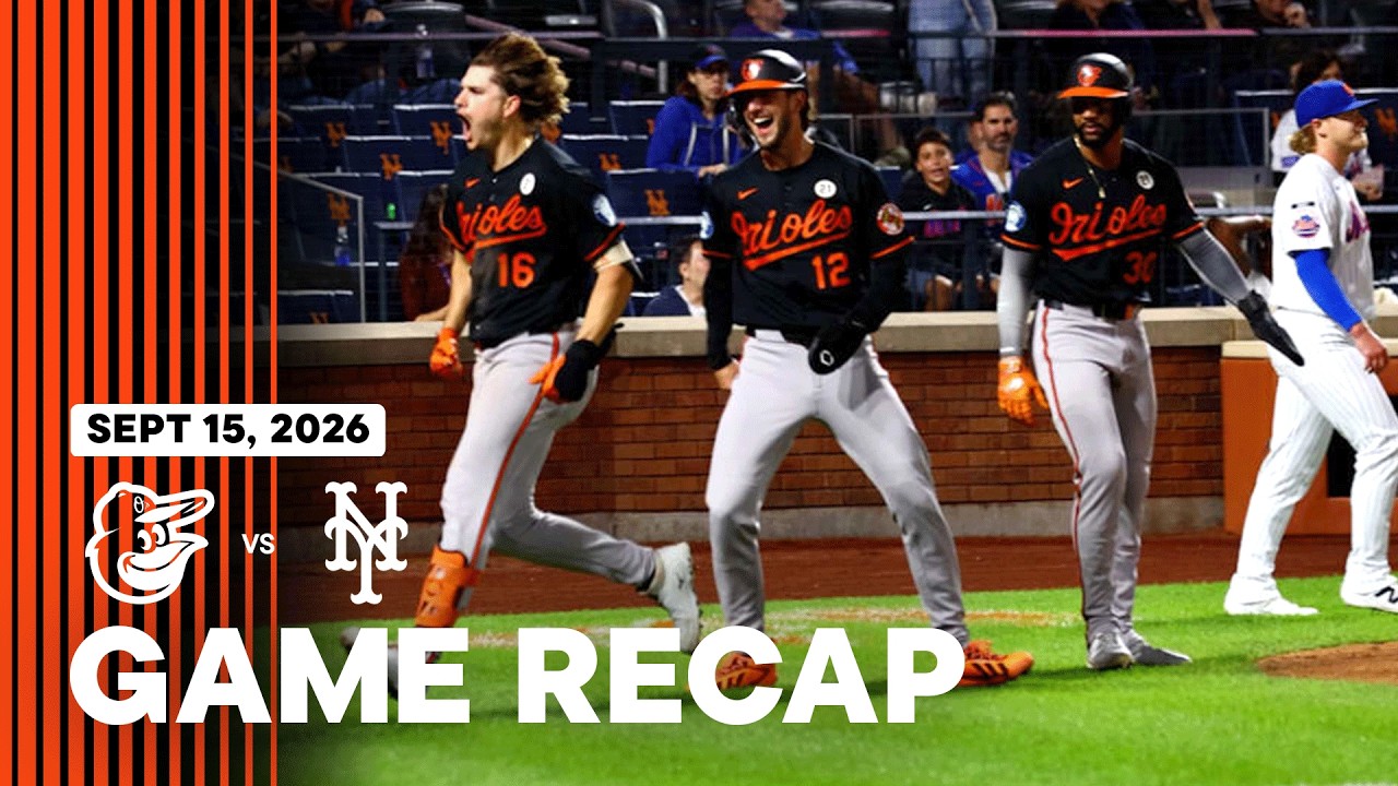 Orioles vs. Mets Game Recap (9/15/26) | MLB Highlights | Baltimore Orioles