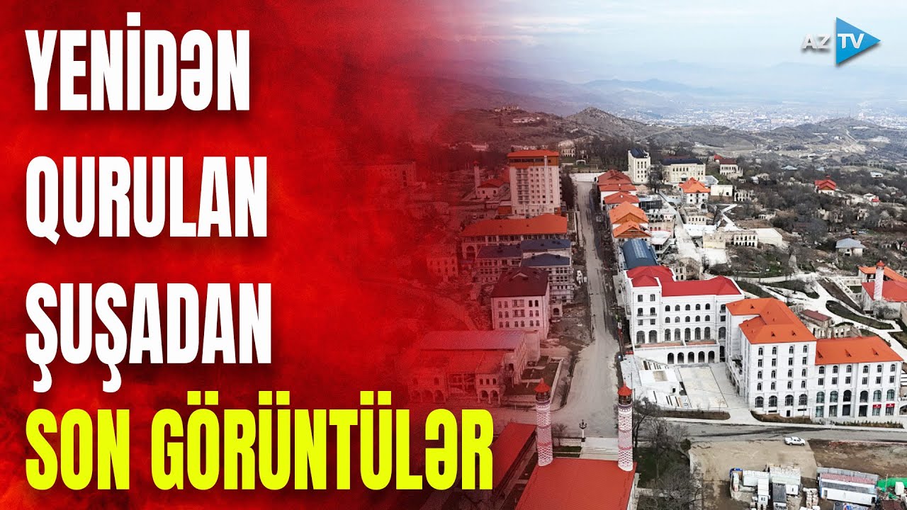 Qarabağın incisi – Şuşa görün necə dirçəlir: quruculuq işlərindən MÖHTƏŞƏM GÖRÜNTÜLƏR