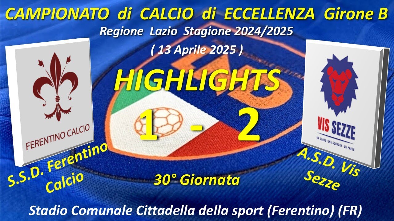 Highlights 30° Giornata del Campionato di Eccellenza Girone B (SSD Ferentino Calcio - ASD Vis Sezze)