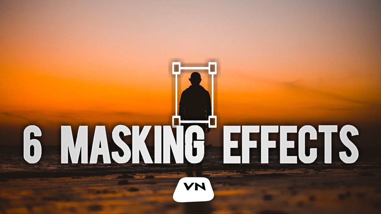 6 Amazing Masking effects in Vn Video Editor (you have to know)