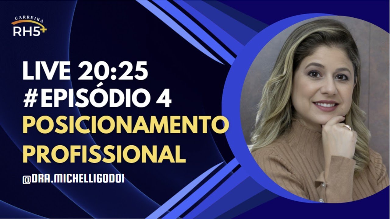 Ep. 4 - Live 20:25 - Posicionamento Profissional em RH | MICHELLI GODOI