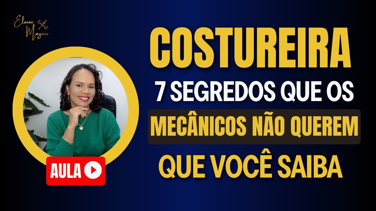 COSTUREIRA 7 SEGREDOS QUE OS MECÂNICOS NÃO QUEREM QUE VOCÊ SAIBA