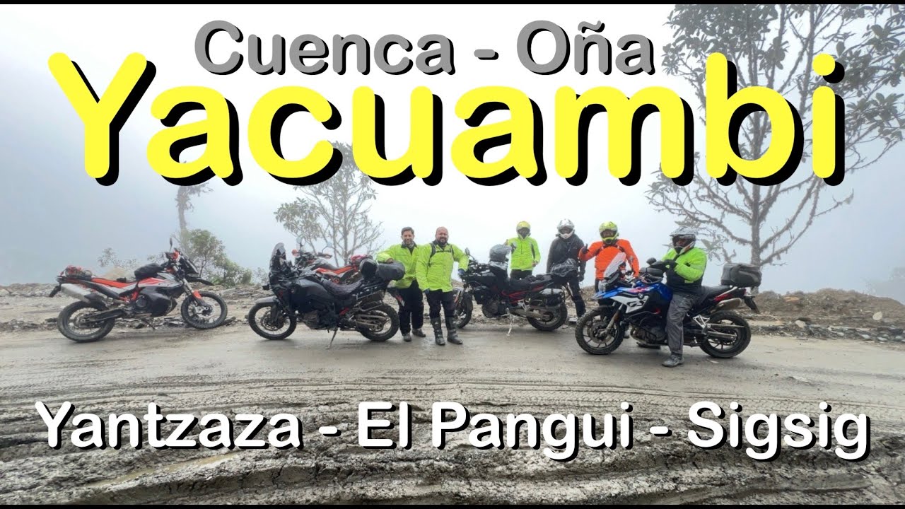 CUENCA - OÑA - YACUAMBI - YANTZAZA - EL PANGUI - CHIGÜINDA - SIGSIG - GUALACEO 🔥🏍️