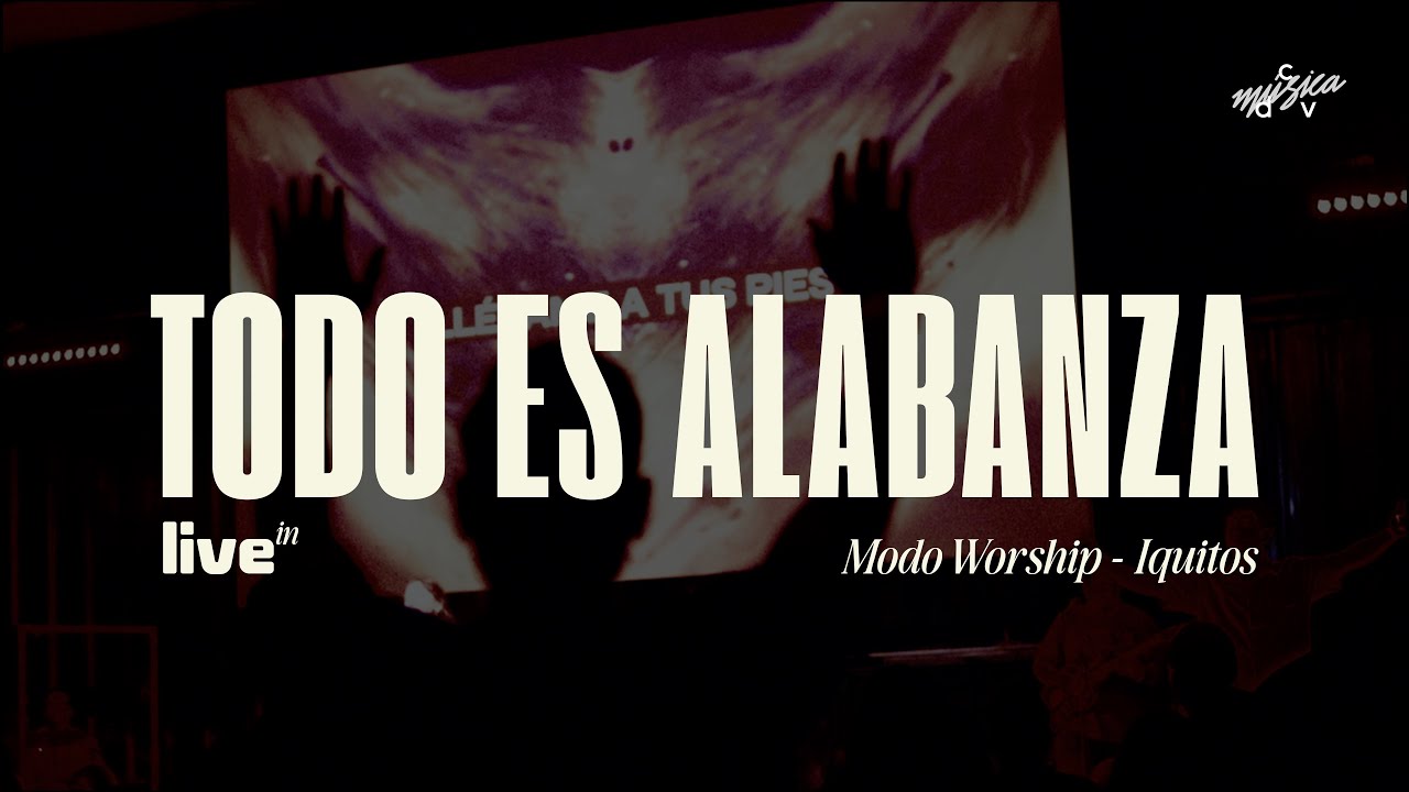 Todo es alabanza •  Live in Modo Worship Iquitos - caminodevida música (Videoclip)