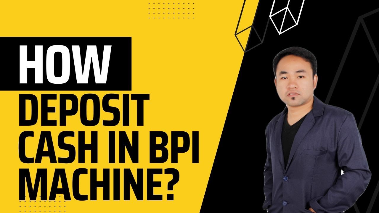 HOW TO DEPOSIT CASH IN BPI MACHINE?
