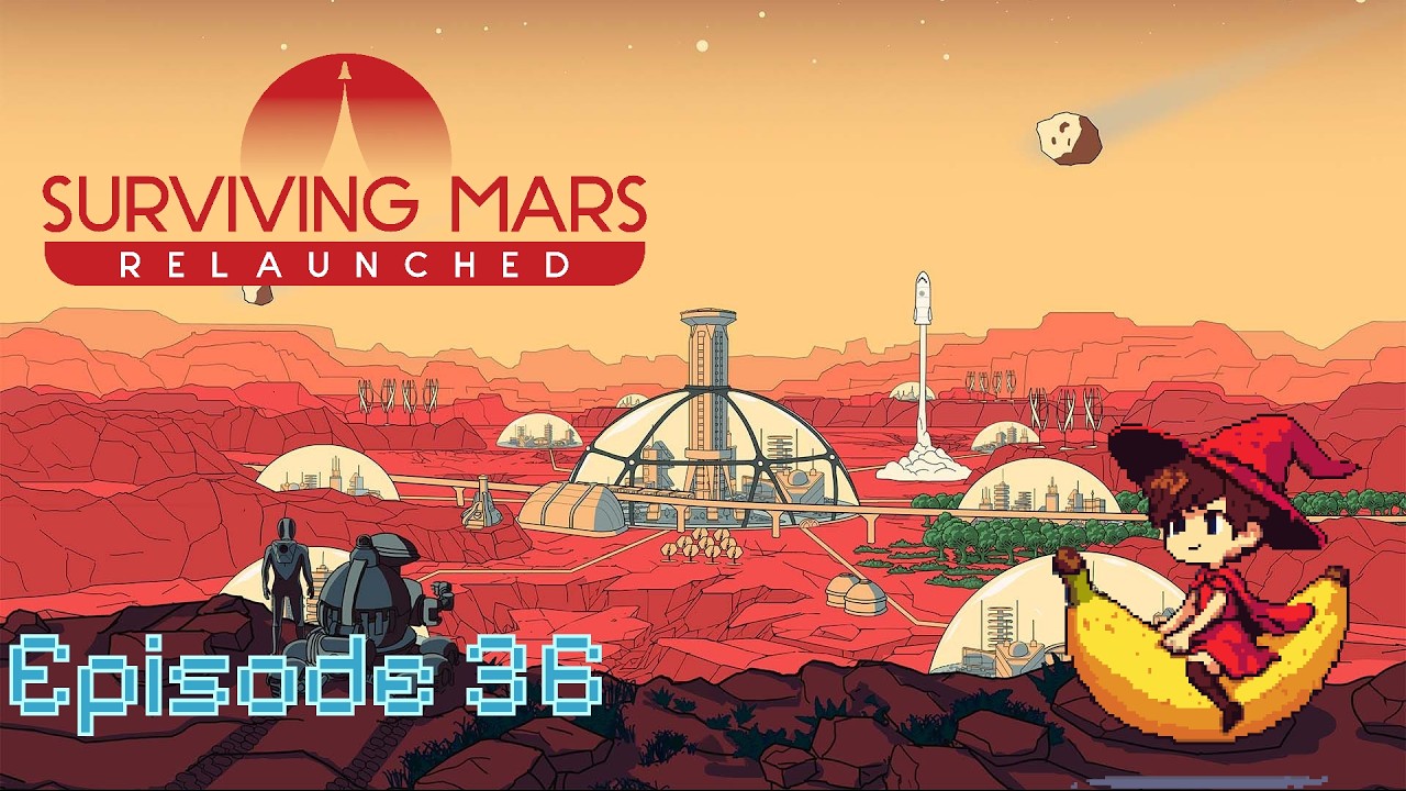 Surviving Mars Relaunched - Episode 36