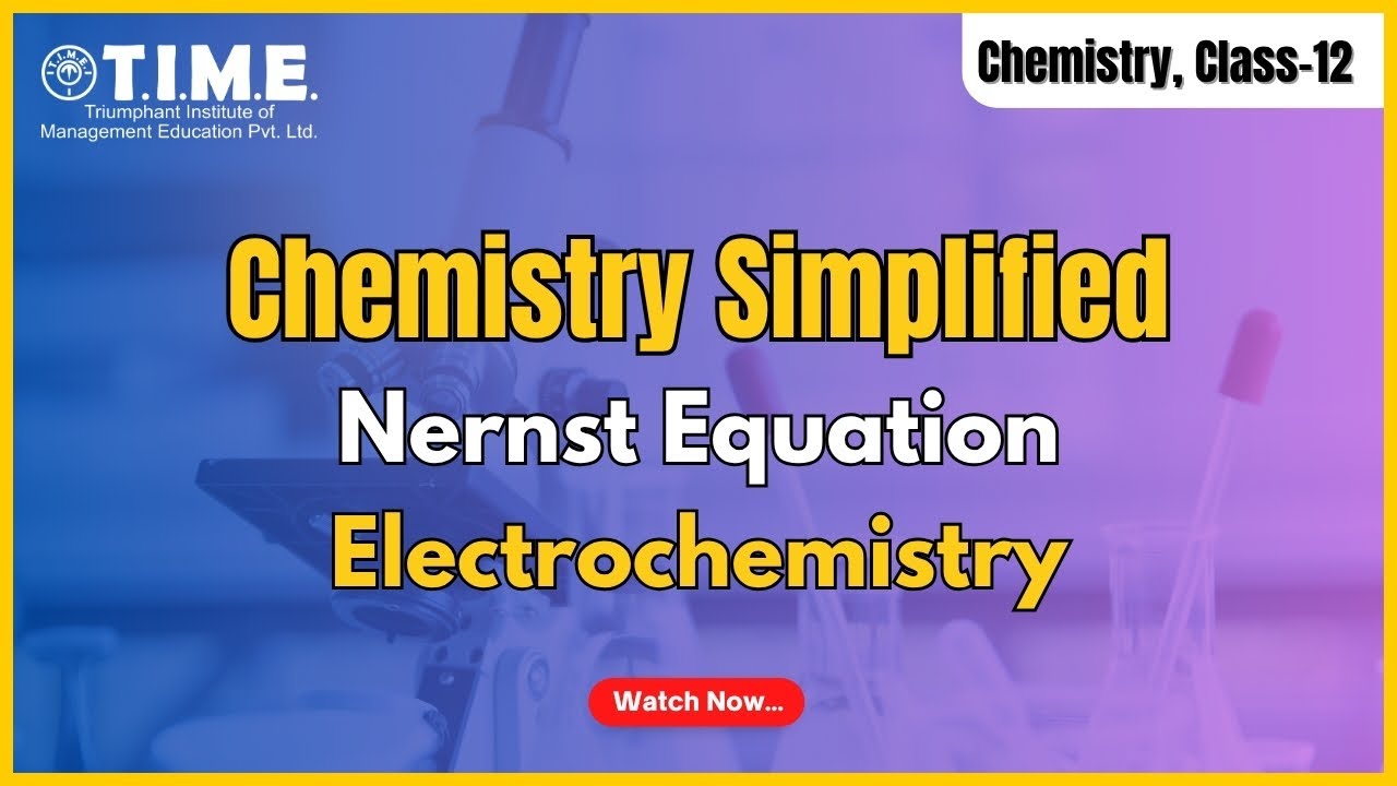 Chemistry Simplified | Nernst Equation | Electrochemistry | Class - 12th