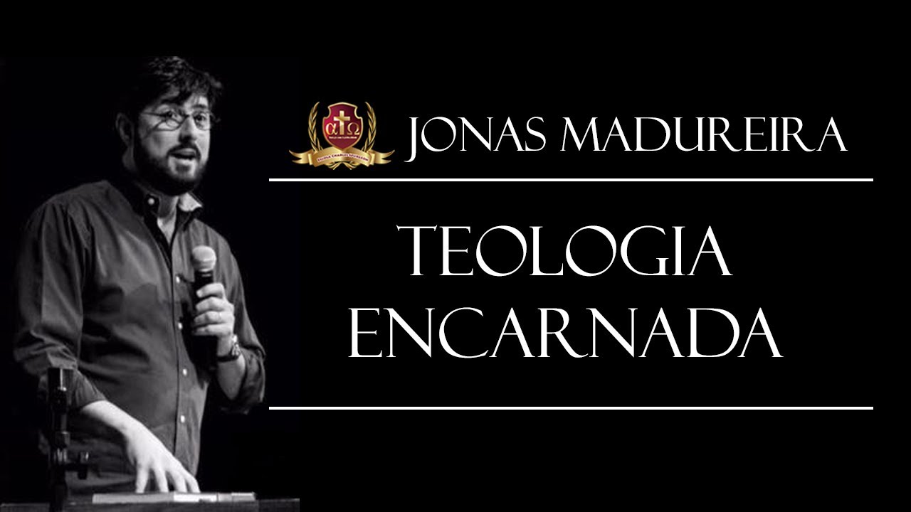 Teologia Encarnada - Jonas Madureira