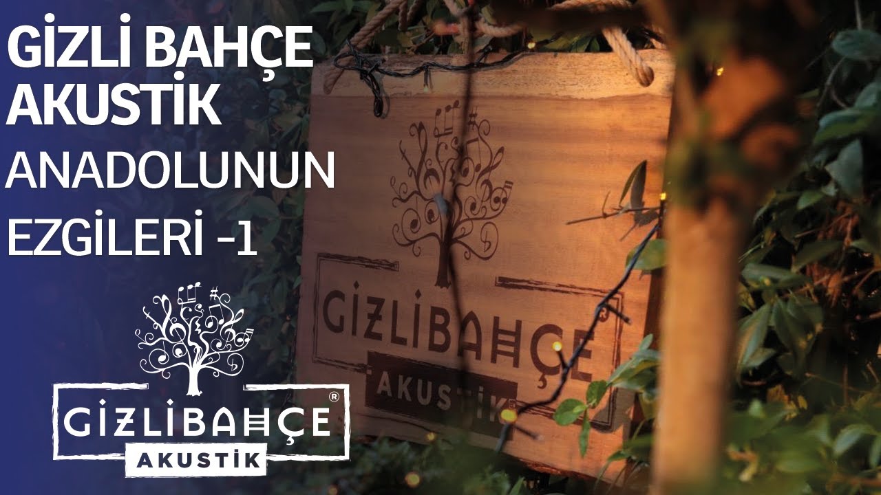 Gizli Bahçe Akustik | Anadolunun  Ezgileri - 1