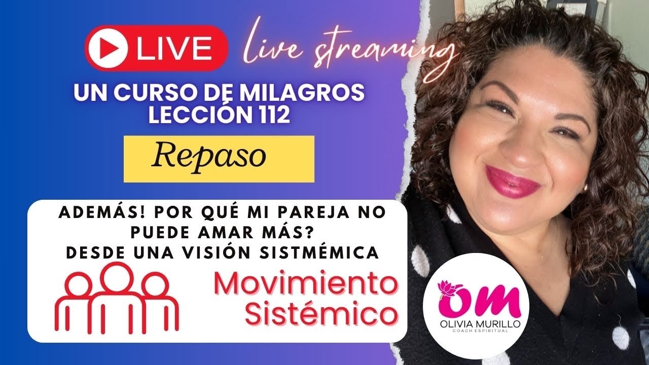 Lección 112. Un curso de Milagros con Olivia Murillo.