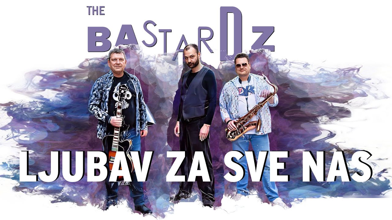 The Bastardz - Ljubav za sve nas