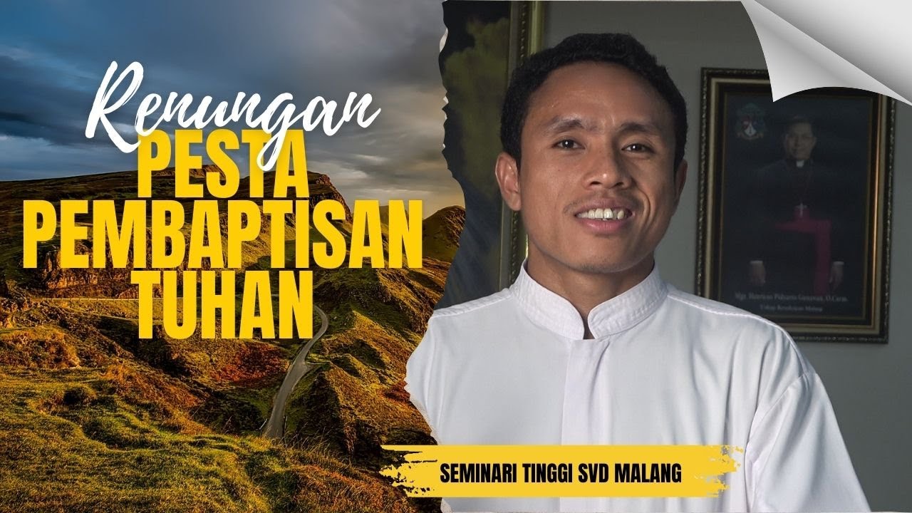 Renungan Pesta Pembaptisan Tuhan--- FRATER SVD MALANG