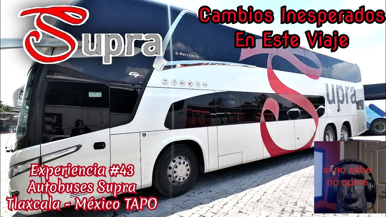 Cambio de Planes...¿Para Bien? | Autobuses Supra | Tlaxcala - México TAPO | Experiencia #43