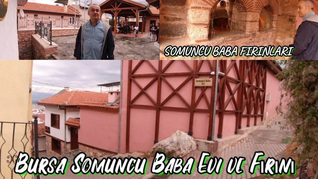 BURSA SOMUNCU BABA EVİ VE FIRINI