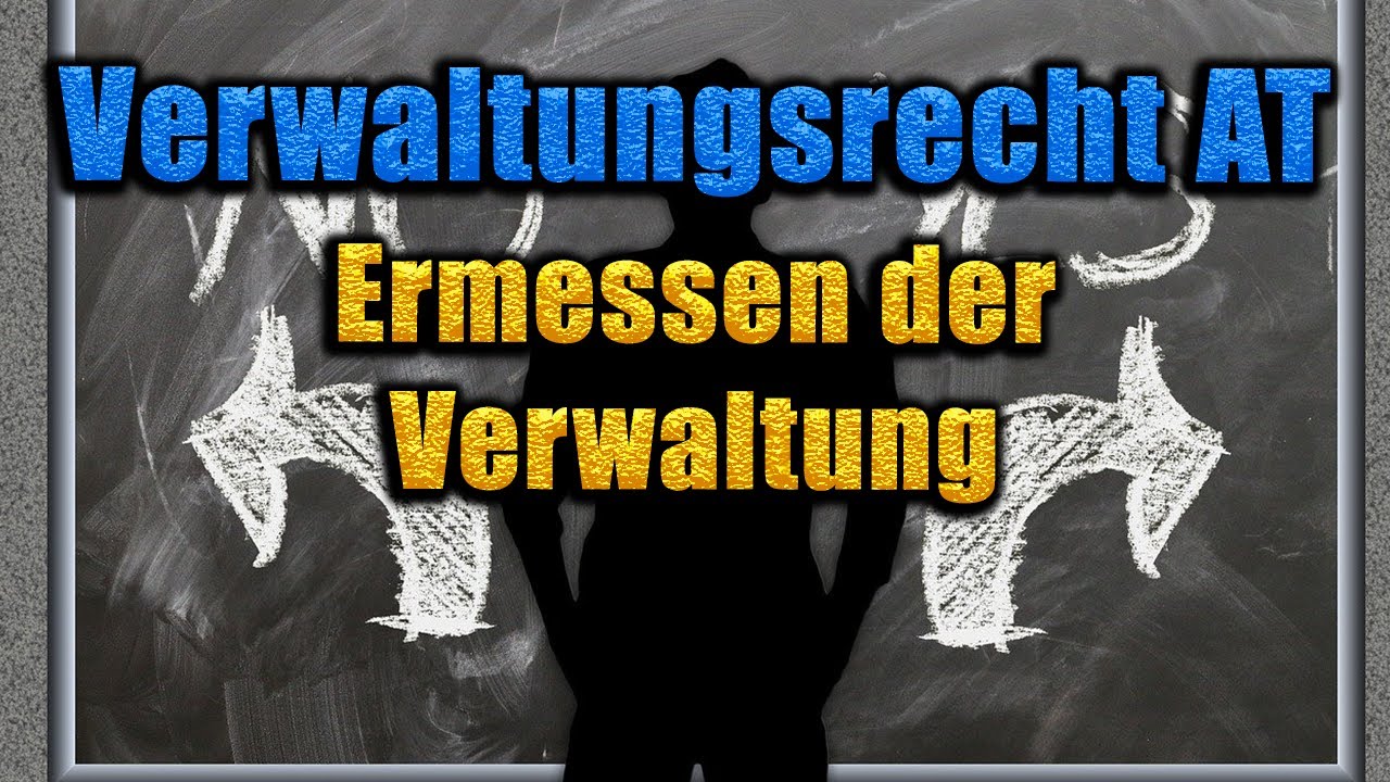Ermessen der Verwaltung (+ Ermessensfehler) - Verwaltungsrecht AT 12