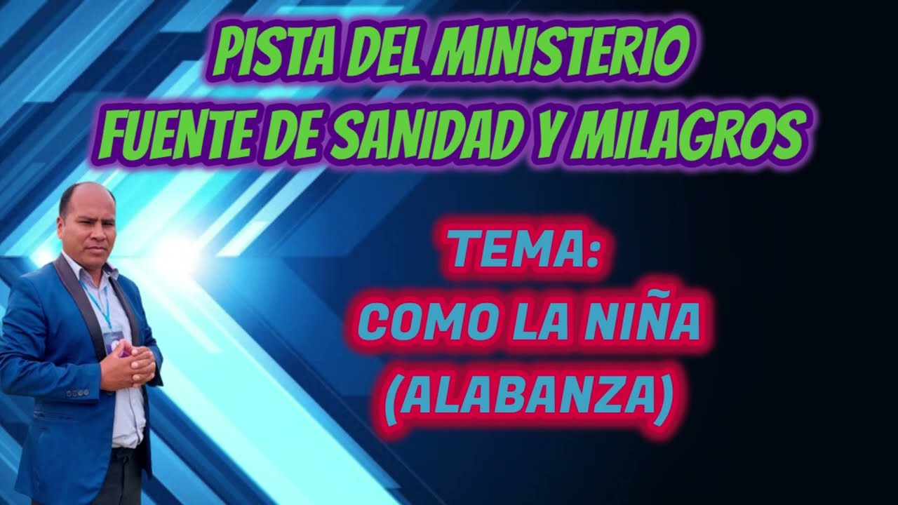 PISTA COMO LA NIÑA // MINISTERIO FUENTE DE SANIDAD Y MILAGROS (LETRAS)