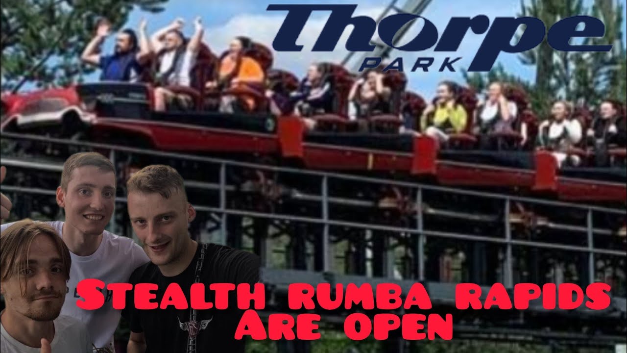 Stealth and Rumba rapids are open Updates 2025 Thorpe park