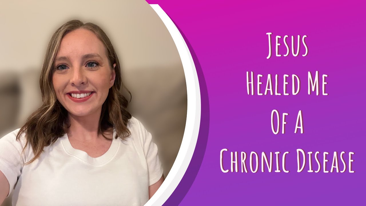 Jesus Healed Me of A Chronic Disease