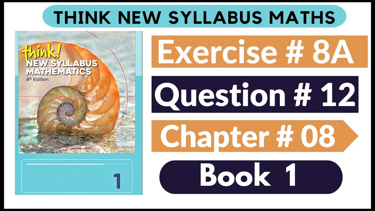 Exercise 8a Question no 12 Think New Syllabus Mathematics 8th Edition Solutions | Book 1 | D1 Ch#8